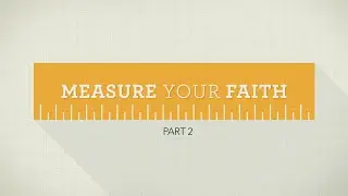 Measure Your Faith Pt.2 | Pastor Mike Childs 8-30-20