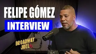 Broadway Joel Podcast: Felipe Gomez