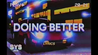 Lil Uber - Doing Better (Lyrics) ft. BENJAMINRICH