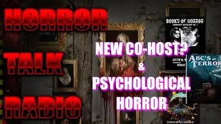 Horror Talk Radio - PSYCHOLOGICAL HORROR and New Co-Host?
