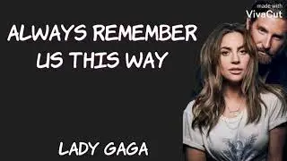Always remenber us this way (lyrics) - Lady gaga