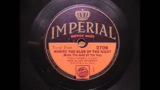 Where the Blue of the Night (Meets the Gold of the Day).  Bob and Alf Pearson.  Imperial 78 rpm.