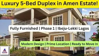 Amen Estate Phase 1 Eleko | Fully Furnished 5-Bedroom Duplex for Sale | Ibeju-Lekki Lagos Tour