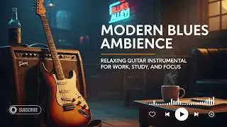 Deep Focus Blues: Cinematic Modern Instrumental for Productive Work