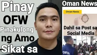 PINAY OFW PINAKULONG NG AMO SA OMAN SIKAT SIYA NGAYON SA ARABIAN NEWS DAHIL SA GINAWA NIYA SA POST