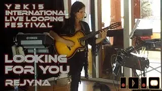 Looking For You  |  Rejyna | Y2K15 International Live Looping Festival
