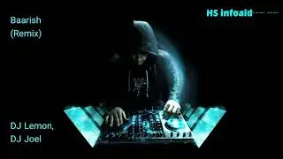 DJ Lemon X DJ Joel - Baarish (Remix) - HS infoaid