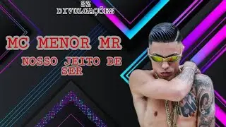 Mc Menor Mr - Nosso Jeito De Ser