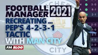 The Best Tactics | FM21 | Recreating Man City's New 4-2-3-1 in Football Manager 2021