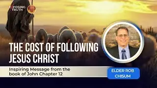 The Cost of Following Jesus | John 12 | A Sermon by Elder Rob Chisum