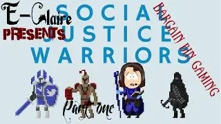 E-Claire presents Bargain-Bin Gaming part 1: Social Justice Warrior
