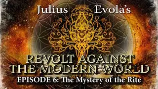 Revolt Against the Modern World - Episode 6: The Mystery of the Rite