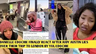 IG ON🔥 DANIELLE EDOCHIE FINALLY REACT TO JUDYAUSTIN LIES OF YUL FOOTING ALL THEIR EXPENSES TO THE UK