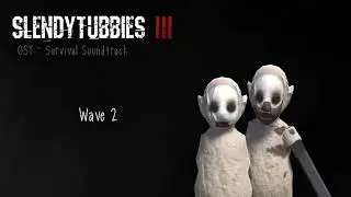 Slendytubbies lll OST- survival Wave 2