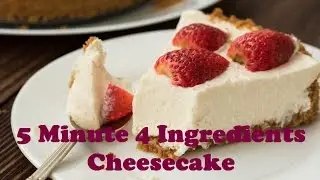 Five-Minute Four-Ingredient No-Bake Cheesecake - Easy and Quick Dessert Recipe