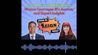 264 - From Marine to Multifamily: Wayne Courreges III's Journey and Expert Insights