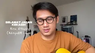 Selamat Jalan Kekasih - Rita Effendy (AdityaBR Cover)