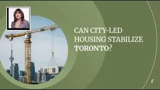 Can City-Led Housing Stabilize Toronto?