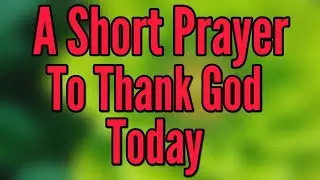 LORD, Thank You for This Morning &mdash; Fight for Me Today! | Powerful Prayer