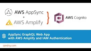 AppSync GraphQL Web App with AWS Amplify and IAM Authentication