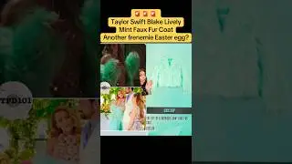 Taylor Swift & Blake Lively in Mint Faux Fur Coat. Fenemie Easter egg? #blakelively #taylorswift