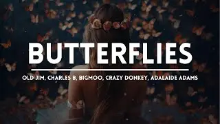 Old Jim, Charles B, BIGMOO, Crazy Donkey, Adalaide Adams - Butterflies