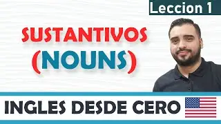 QUE son los SUSTANTIVOS en ingles? - NOUNS