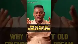 WHY YOU MEET YOUR OLD FRIENDS IN THE DREAM #spiritual #propheticdream #dream