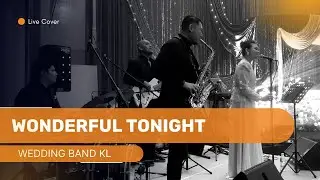 Wonderful Tonight - Wedding Band KL [Live Cover]