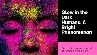 Humans Glowing in the Dark (But Not Visible to the Naked Eye)