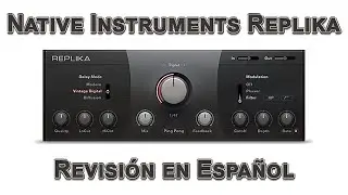 ⚡Native Instruments Replika⚡ -Revisión en Español-