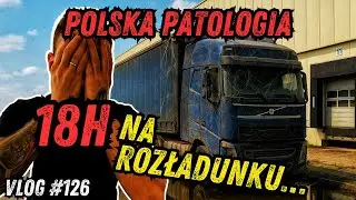 POLSKA PATOLOGIA.. ODSTAŁEM 18H NA ROZŁADUNKU