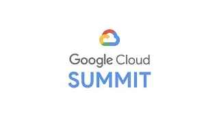 Google Cloud Summit SEA 2019 Highlight
