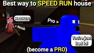 BEST ways to SPEED RUN HOUSE in PIGGY