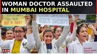 Woman Doctor Assaulted By Drunk Patient & His Relatives At Mumbai Hospital| Maharashtra News