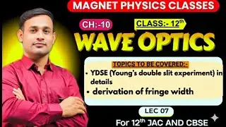 12th ll L07 ll YDSE ( Young's double slit experiment) ll Derivation of fringe width