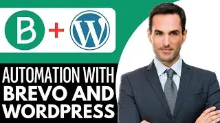 Как интегрировать автоматизацию электронной почты с Brevo и WordPress &mdash; (2025) Шаг за шагом