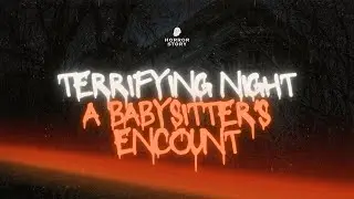 Nightmare At The Babysitter's: Unforgettable And Bone-chilling Encounters