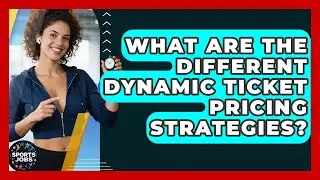 What Are The Different Dynamic Ticket Pricing Strategies? - Sports Jobs