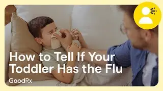 How to Tell If Your Toddler Has the Flu | GoodRx