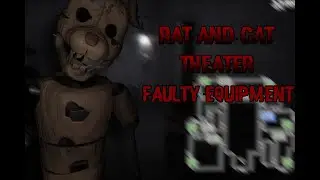 FNaC 2, But Better - Rat and Cat Theater - Faulty Equipment Completed