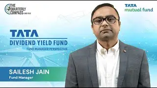 Quarterly Compass | Tata Dividend Yield Fund | Sailesh Jain | Tata Mutual Fund