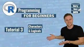 R Programming for Beginners - Tutorial 3: Characters & Logicals