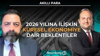 Akıllı Para - 2026 Yılına İlişkin Küresel Ekonomiye Dair Beklentiler | 16 Aralık 2025