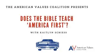 Does the Bible Teach 'America First'?