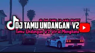 Dj Tamu Undangan V2 Viral Mengkane || Minggu Esuk Adus Mruput