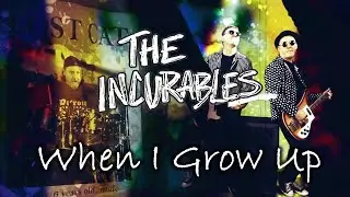 The Incurables : When I Grow Up  (Official Music Video)