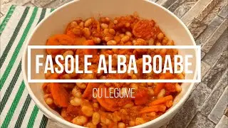 Fasole Alba Boabe cu Legume | Mancare de Fasole | Reteta de Post