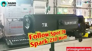 Follow Spot 7R Spark 230 watt - Prima Jaya LED