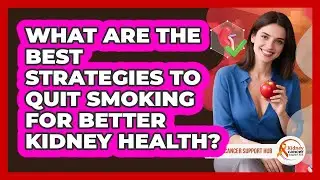 What Are The Best Strategies To Quit Smoking For Better Kidney Health? - Kidney Cancer Support Hub